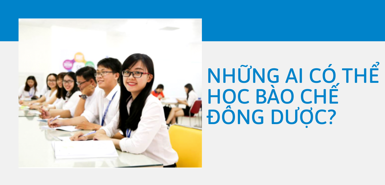 Những ai có thể học bào chế Đông dược?
