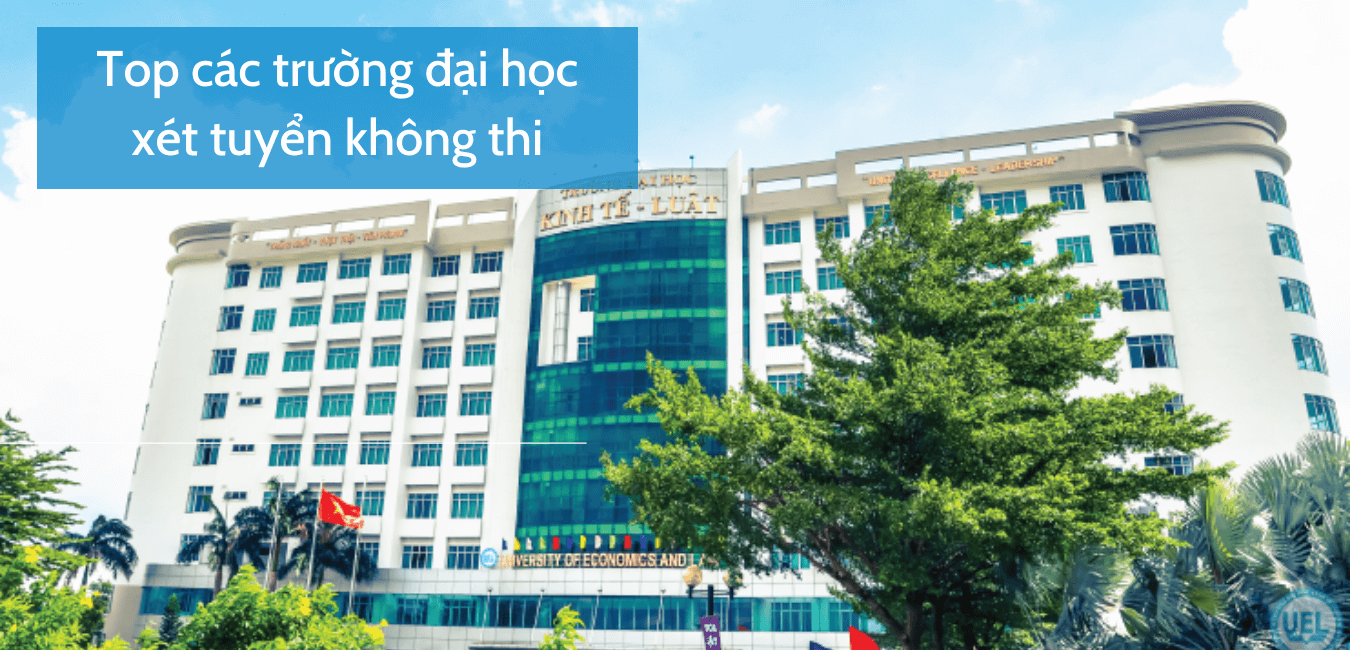 Các trường đại học xét tuyển không thi