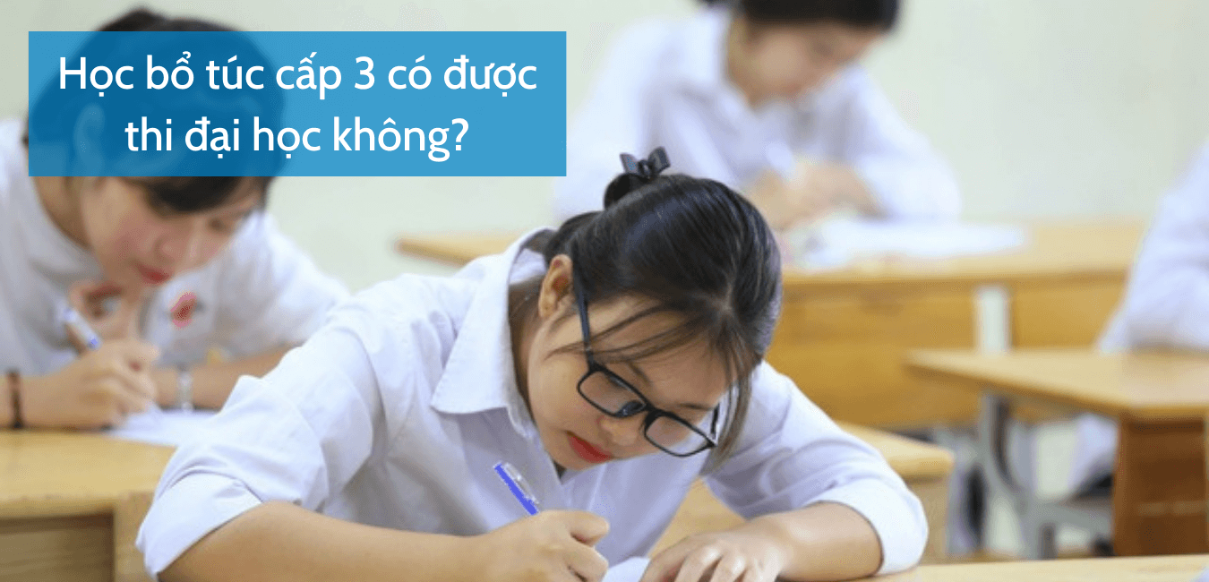 Học bổ túc cấp 3 có được thi đại học không?