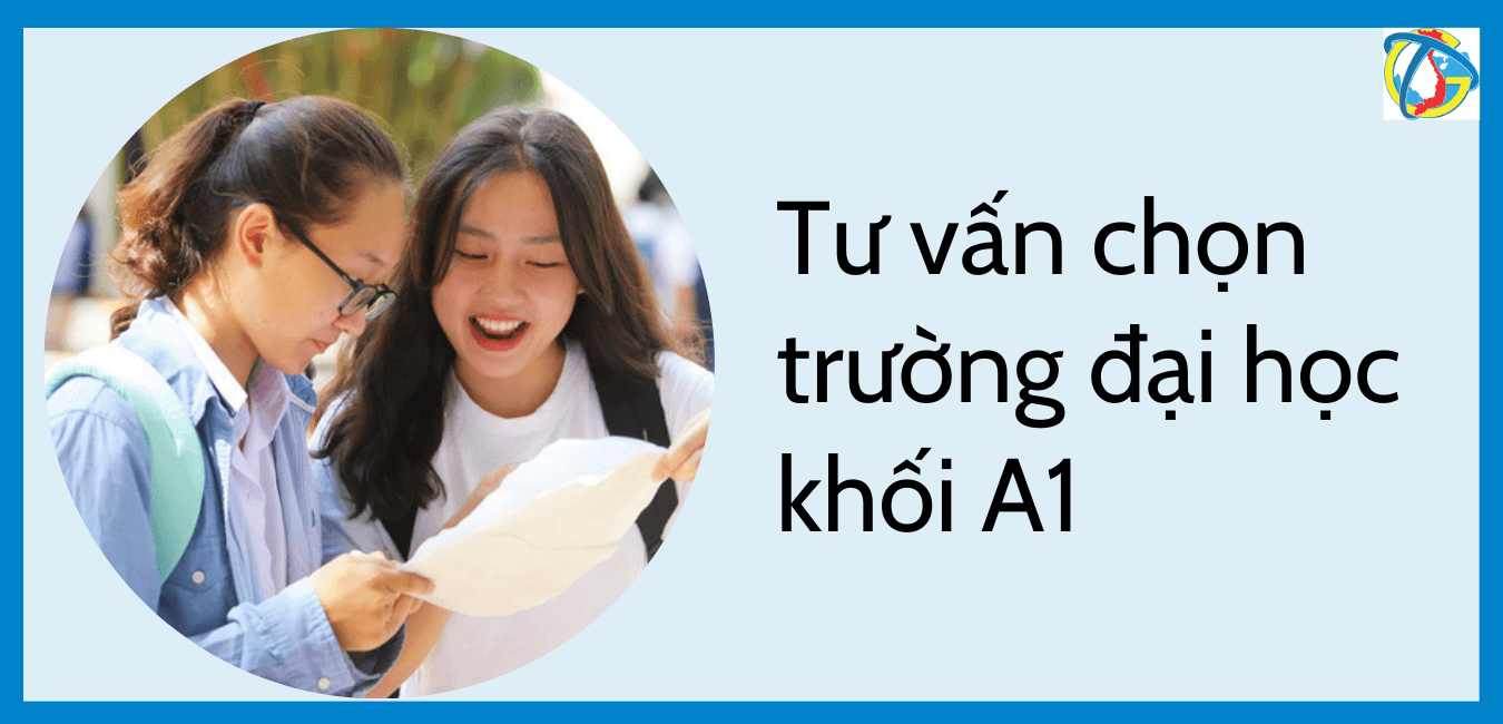 Tư vấn chọn trường đại học khối A1